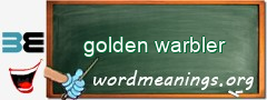 WordMeaning blackboard for golden warbler